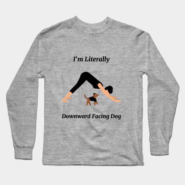 I'm Literally Downward Facing Dog Long Sleeve T-Shirt by Via Clothing Co